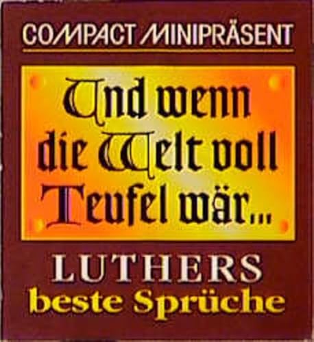 Stock image for Compact Miniprsent Und wenn die Welt voll Teufel wr: Luthers beste Sprche for sale by medimops