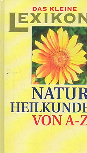 9783817434756: Naturheilkunde von A - Z. [Text:. Ill.: Wolfgang Schenk], Das kleine Lexikon