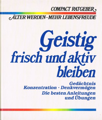 Beispielbild fr Geistig frisch und aktiv bleiben (Compact-Ratgeber lter werden - mehr Lebensfreude) zum Verkauf von Versandantiquariat Felix Mcke