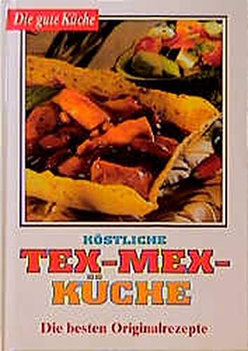 Beispielbild fr Kstliche Tex-Mex-Kche: Die besten Originalrezepte zum Verkauf von Buchstube Tiffany