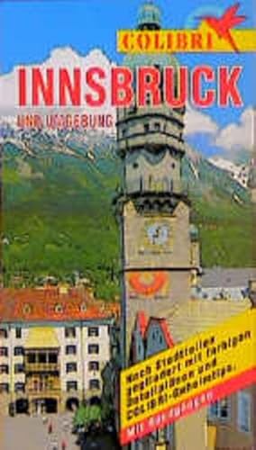 Stock image for Innsbruck und Umgebung. Colibri: Nach Stadtteilen gegliedert mit farbigen Detailplnen und COLIBRI-Geheimtips. Mit Rundgngen for sale by medimops
