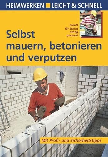 9783817450091: Selbst mauern, betonieren und verputzen: Heimwerken leicht & schnell