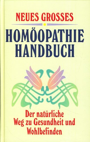Beispielbild fr Neues grosses Homopathie-Handbuch. Der natrliche Weg zu Gesundheit und Wohlbefinden zum Verkauf von medimops
