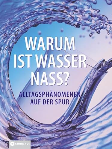 Beispielbild fr Warum ist Wasser nass?: Alltagsphnomenen auf der Spur zum Verkauf von medimops