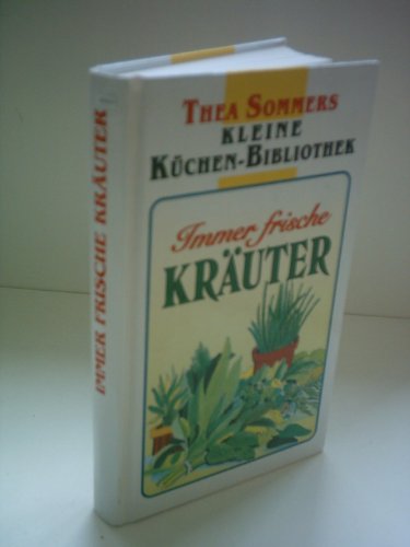 Stock image for Immer frische Kruter (Thea Sommers Kleine Kchenbibliothek) for sale by Gabis Bcherlager