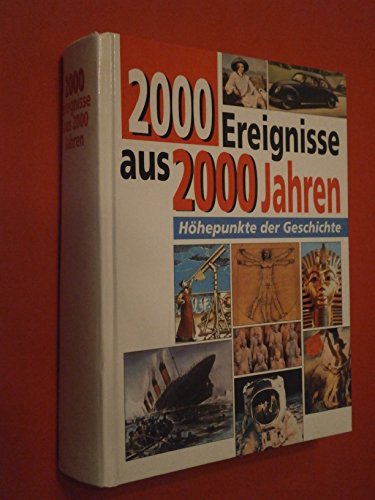 Beispielbild fr 2000 Ereignisse aus 2000 Jahren : Hhepunkte der Geschichte / Matthias Edbauer (0 - 1660). Christian Bayer (1661 - 1900). Jan Rdiger (1901 - 2000). [Red.: Andrea Franz ; Matthias Feldbaum] zum Verkauf von Versandantiquariat Buchegger