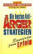 Stock image for Die besten Anti-rger-Strategien - Souvern zum Erfolg (Compact Ratgeber-Bibliothek "Erfolg im Leben") for sale by Versandantiquariat Felix Mcke
