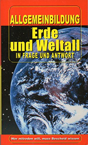 Beispielbild fr Allgemeinbildung Erde und Weltall in Frage und Antwort zum Verkauf von Eichhorn GmbH