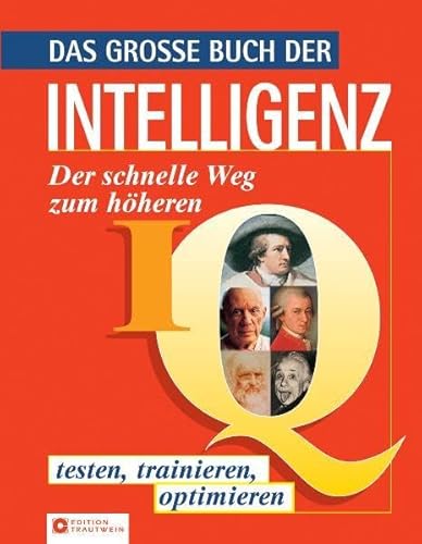 Beispielbild fr Das groe Buch der Intelligenz: Der schnelle Weg zum hheren IQ. Testen, trainieren, optimieren zum Verkauf von medimops