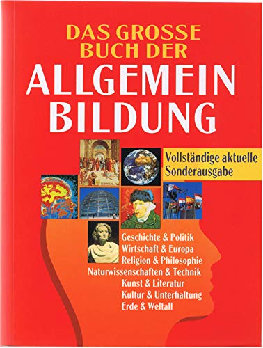 Beispielbild fr Das grosse Buch der Allgemeinbildung. Sonderausgabe: Geschichte und Politik. Wirtschaft und Europa. Religion und Philosophie. Naturwissenschaften und . Kultur und Unterhaltung. Erde und Weltall zum Verkauf von medimops