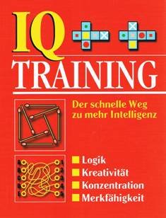 9783817454976: IQ-Training. Der schnelle Weg zu mehr Intelligenz. Logik Kreativitt Konzentration Merkfhigkeit. - unbekannt