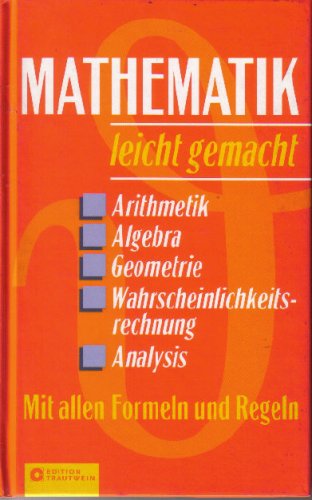 Beispielbild fr Mathematik leicht gemacht-Arithmetik,Algebra,Geometrie,Wahrscheinlichkeitsrechnung,Analysis zum Verkauf von medimops