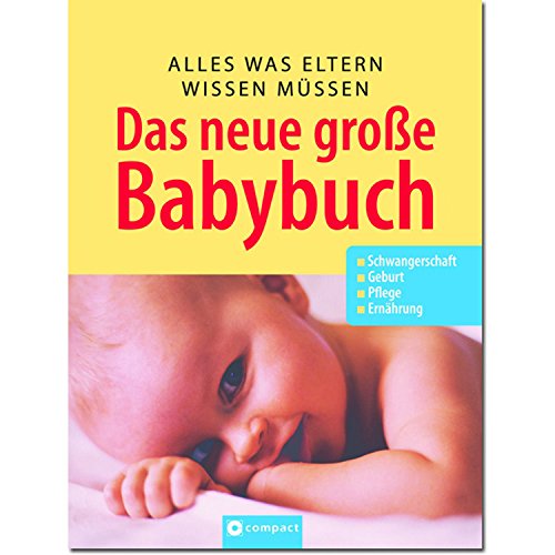 Beispielbild fr Das neue grosse Baby-Buch: Alles was Eltern wissen mssen. Schwangerschaft. Geburt. Pflege. Ernhrung zum Verkauf von medimops