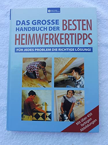 Das grosse Handbuch der besten Heimwerkertipps. (9783817456246) by Simone Steger