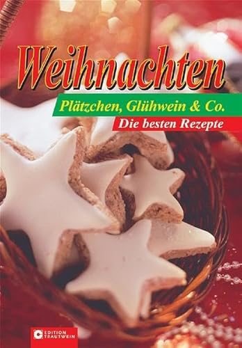 Beispielbild fr Weihnachten: Pltzchen, Glhwein & Co. Die besten Rezepte zum Verkauf von Sigrun Wuertele buchgenie_de