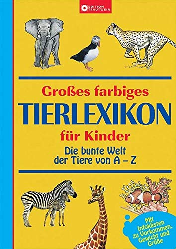 Beispielbild fr Grosses farbiges Tierlexikon fr Kinder: Die bunte Welt der Tiere von A-Z zum Verkauf von medimops