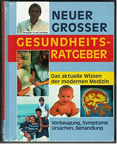 Beispielbild fr Neuer grosser Gesundheitsratgeber. Das aktuelle Wissen der modernen Medizin. Vorbeugung, Symptome, Ursachen, Behandlung zum Verkauf von medimops