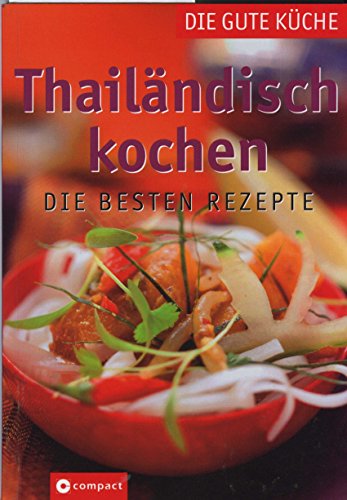 Beispielbild fr Thailndisch kochen: Die besten Rezepte zum Verkauf von medimops