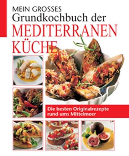 9783817457526: Mein groes Grundkochbuch der mediterranen Kche: Die besten Originalrezepte rund ums Mittelmeer