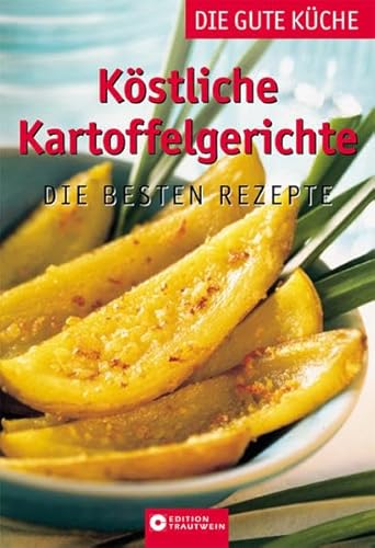 Imagen de archivo de K stliche Kartoffelgerichte. Die gute Küche: Die besten Rezepte a la venta por tomsshop.eu