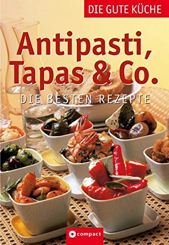 Beispielbild fr Antipasti, Tapas & Co. - Die gute Kche: Die besten Rezepte zum Verkauf von medimops