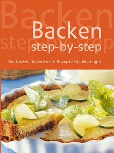 Beispielbild fr Backen Step-by-step: Die besten Grundtechniken & Rezepte fr Einsteiger zum Verkauf von medimops