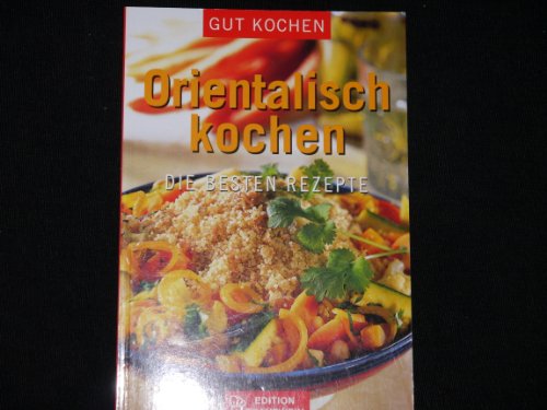 Beispielbild fr Orientalisch Kochen - Die besten Rezepte zum Verkauf von 3 Mile Island