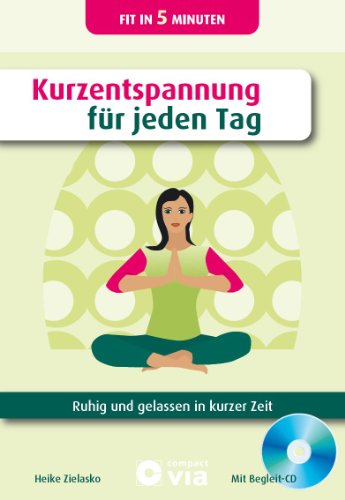 Stock image for Kurzentspannung fr jeden Tag: Ruhig und gelassen in kurzer Zeit for sale by medimops