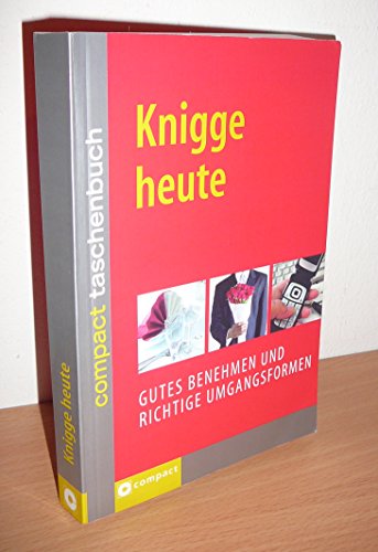 Beispielbild fr Knigge heute: Gutes Benehmen und richtige Umgangsformen zum Verkauf von medimops