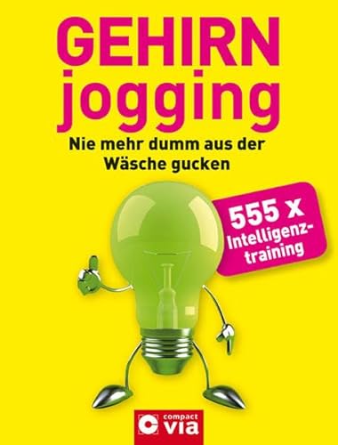 Stock image for Gehirnjogging: Nie mehr dumm aus der Wsche gucken. 555 x Intelligenztraining for sale by medimops