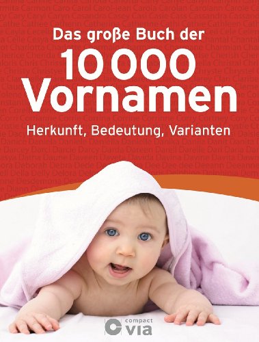 9783817469031: Das groe Buch der 10.000 Vornamen: Herkunft, Bedeutung, Varianten. Mit jeweils 5000 Jungen- und Mdchennamen. Schnelle und einfach Orientierung durch extra Griffregister.