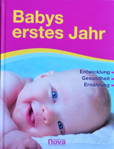 Stock image for Babys erstes Jahr - Entwicklung, Gesundheit, Ernhrung. for sale by Gerald Wollermann