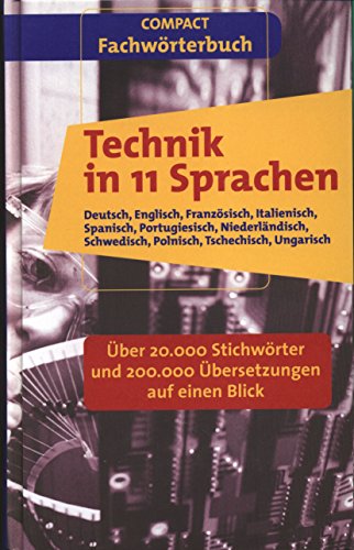 Stock image for Compact Fachwrterbuch Technik in 11 Sprachen: Deutsch, Englisch, Franzsisch, Italienisch, Spanisch, Portugiesisch, Niederlndisch, Schwedisch, . und 200.000 bersetzungen auf einen Blick for sale by medimops