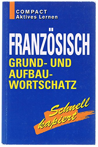 Stock image for Franzsisch Grund- und Aufbauwortschatz. Schnell kapiert. (Lernmaterialien) for sale by medimops