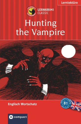 Beispielbild fr Das spannende Sprachtraining: Die Jagd nach dem Vampir. Compact Lernkrimi. Lernziel Englisch Grundwortschatz - Niveau B1 zum Verkauf von medimops