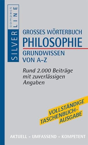 Stock image for Grosses Wrterbuch Philosophie : Grundwissen von A - Z. [Text: Valentin Pluder, Andreas Spahn] / Compact SilverLine for sale by Versandantiquariat Lenze,  Renate Lenze