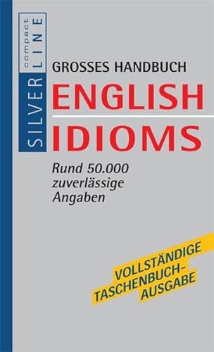 Beispielbild fr Compact Grosses Handbuch English Idioms: Rund 50.000 zuverlssige Angaben. Aktuell. Umfassend. Kompetent zum Verkauf von medimops