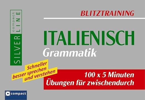 Blitztraining Italienisch Grammatik: 100 x 5 Minuten Übungen für zwischendurch. Schneller besser sprechen und verstehen - Grammatik Blitztraining Italienisch