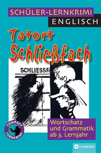 Beispielbild fr Tatort Schliefach: Englisch Wortschatz und Grammatik ab 3. Lernjahr. Compact Schler-Lernkrimi zum Verkauf von medimops