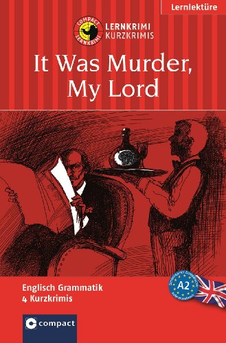 Stock image for It Was Murder, My Lord / Es war Mord, My Lord. Compact Lernkrimi. Englisch Grammatik - Niveau A2: Lernziel Englisch Grammatik. Fr mittleres Sprachniveau for sale by medimops