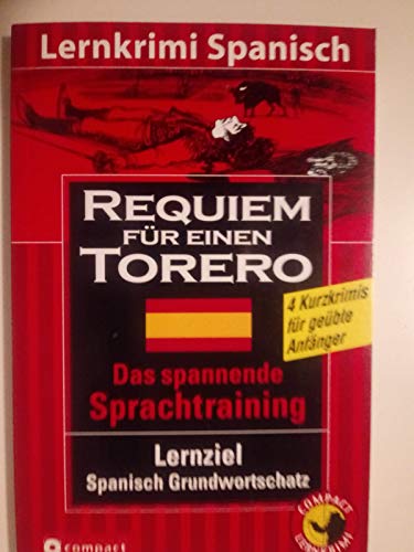 Imagen de archivo de Requiem fr einen Torero. Compact Lernkrimi. Lernziel Spanisch Grundwortschatz. Niveaustufe A2: Lernziel Spanisch Grundwortschatz. Fr mittleres Sprachniveau a la venta por medimops