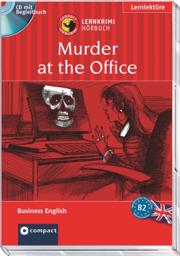 Beispielbild fr Murder in the Office / Mord im Office. Compact Lernkrimi Hrbuch. Business English - Niveau B2 (Fortgeschrittene): Lernziel Business English. Hrbuch mit bungen und Glossar zum Verkauf von medimops