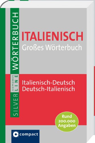 Compact SilverLine: Großes Wörterbuch Italienisch. Italienisch-Deutsch / Deutsch-Italienisch. Rund 200.000 Angaben - Compact Redaktion