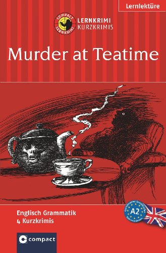 Murder at Teatime: Compact Lernkrimi. Englisch Grammatik - Niveau A2 (Compact Lernkrimi - Kurzkrimis) - Romer, Alison