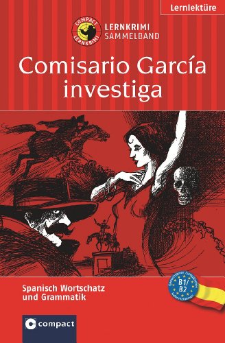 Comisario García ermittelt. Compact Lernkrimi Sammelband. Lernziele: Spanisch Grammatik, Grundwortschatz, Aufbauwortschatz. Niveau B1 / B2 - Marc Hillefeld, Compact Redaktion