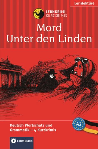 Beispielbild fr Mord unter den Linden: Das spannende Sprachtraining. Lernziel Deutsch Grundwortschatz und Grammatik. Konzipiert fr gebte Anfnger, ab A2 des Gemeinsamen Europischen Referenzrahmens zum Verkauf von MusicMagpie