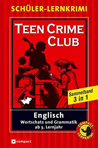 Beispielbild fr Teen Crime Club: Lernziel Englisch Wortschatz und Grammatik ab dem 3. Lernjahr (Compact Schler-Lernkrimi Sammelband 3 in 1) zum Verkauf von Trendbee UG (haftungsbeschrnkt)