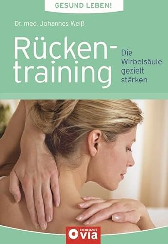 Beispielbild fr Gesund leben - Rckentraining: Die Wirbelsule gezielt strken zum Verkauf von medimops