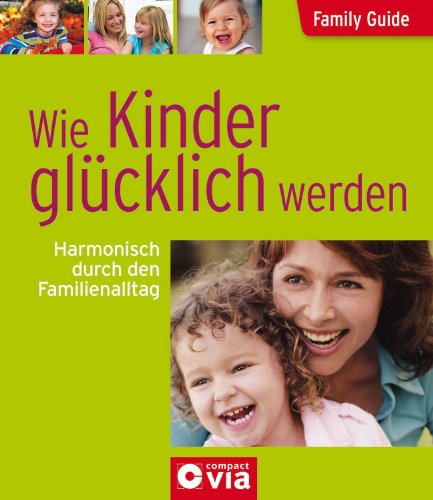Stock image for Family Guide - Wie Kinder glcklich werden: Harmonisch durch den Familienalltag for sale by medimops