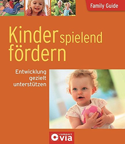 Stock image for Family Guide - Kinder spielend f�rdern: Entwicklung gezielt unterst�tzen for sale by Wonder Book